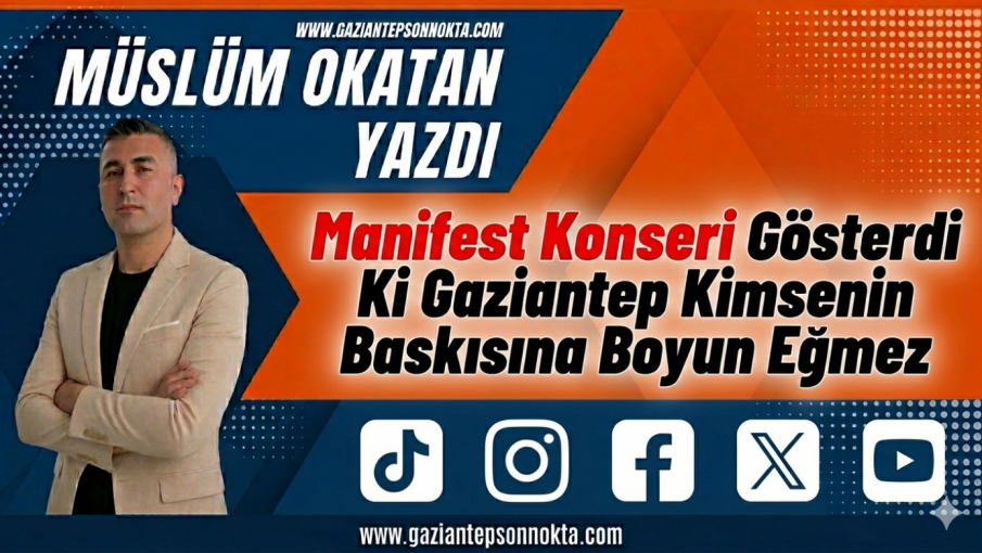 Manifest Konseri Gösterdi Ki Gaziantep Kimsenin Baskısına Boyun Eğmez