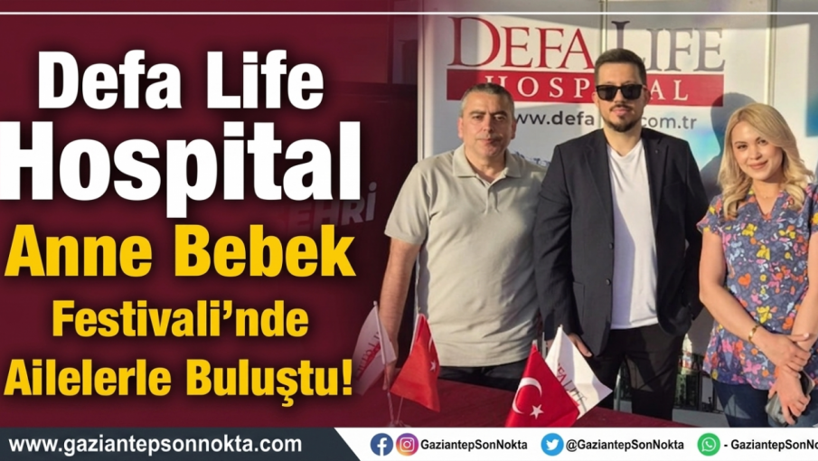 Defa Life Hospital Anne Bebek Festivali’nde Yerini Aldı