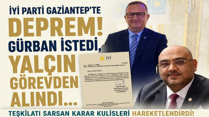 İYİ Parti’de Gürban operasyonu! Şehitkamil İlçe Başkanı görevden alındı?