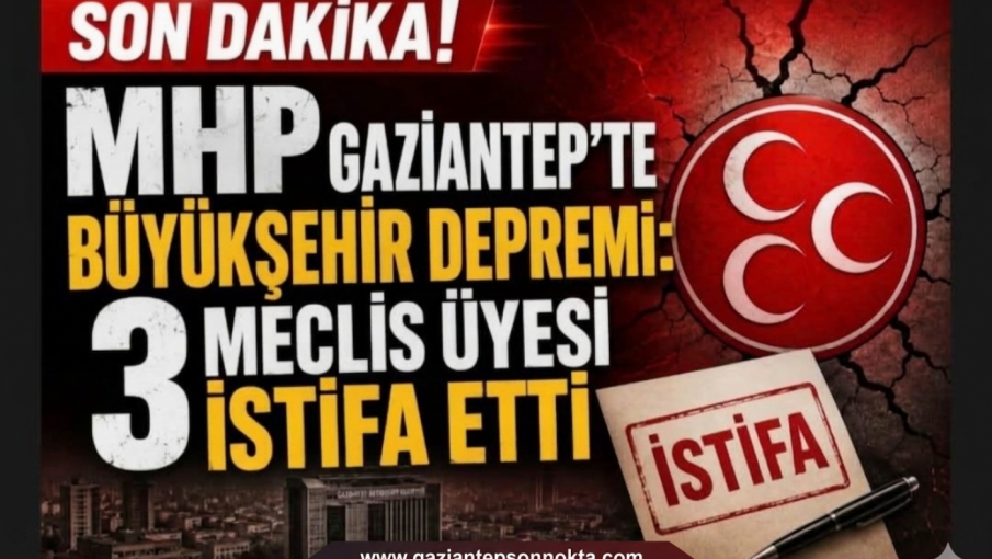 MHP Gaziantep’te Büyükşehir Depremi: 3 Meclis Üye