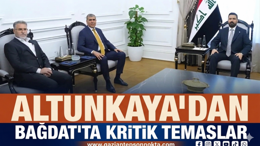 Altunkaya’dan Bağdat’ta Kritik Temaslar: Başbakan ve Büyükelçiye Ziyaret