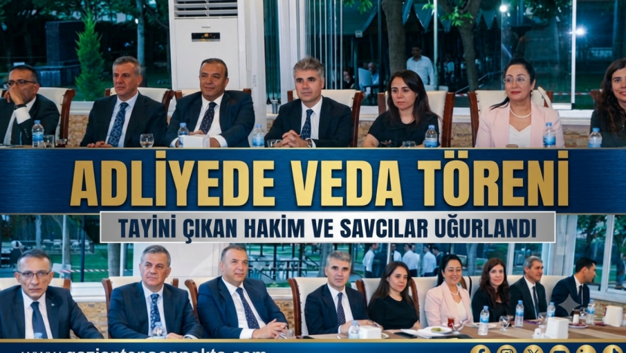 Gaziantep Adliyesi’nde Duygusal Veda: Hakim ve Savcılar Yeni Görev Yerlerine Uğurlandı