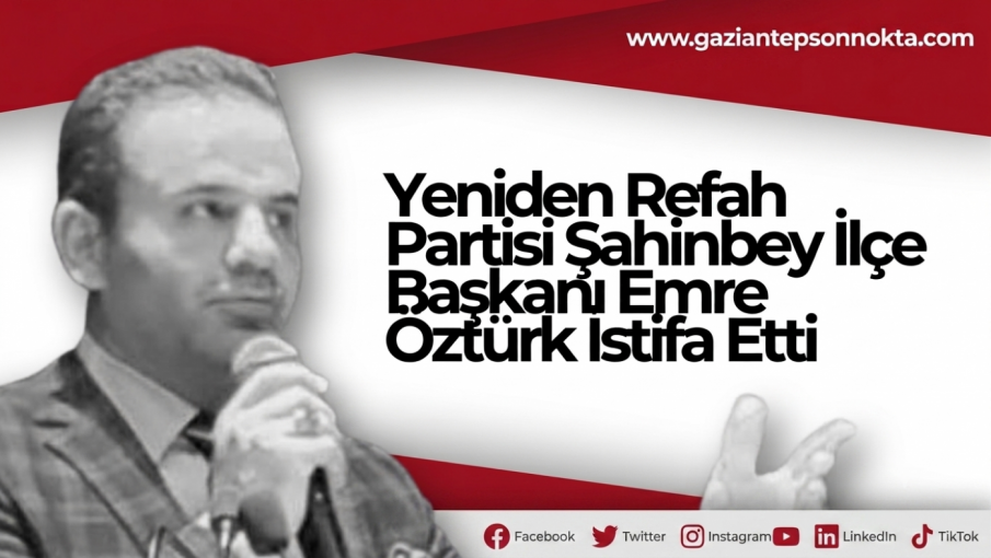 Gaziantep'te Yeniden Refah Partisi'nde Şok İstifalar Devam Ediyor! İşte Partiden Ayrılan İsimler