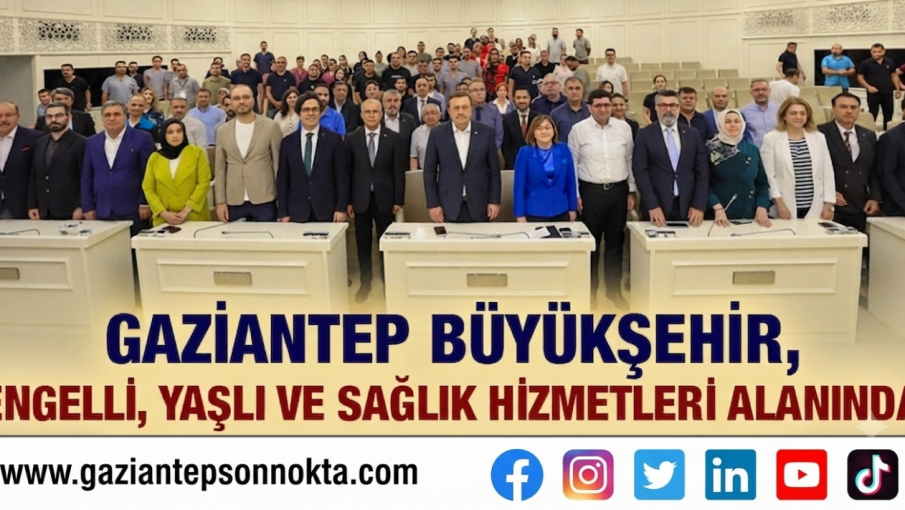 Gaziantep Büyükşehir, Sağlık ve Sosyal Hizmetlerde Yeni Projelerini Tanıttı