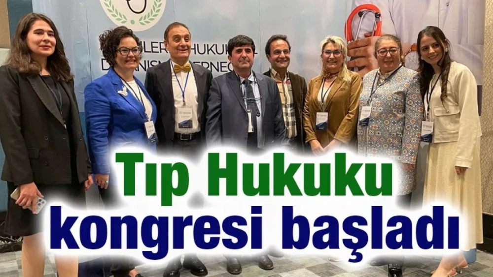 Tıp Hukuku kongresi başladı