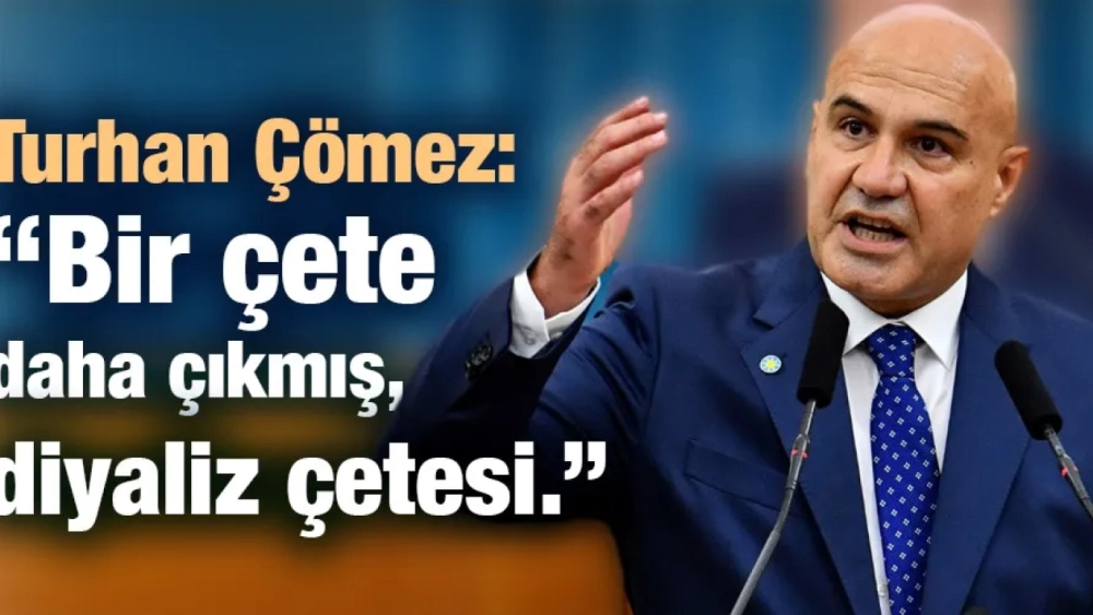 Turhan Çömez: “Bir çete daha çıkmış,diyaliz çetesi.’’