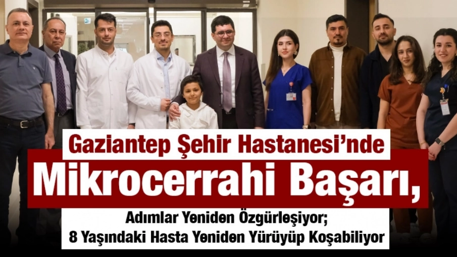 Gaziantep Şehir Hastanesi’nde Mikrocerrahi Başarı