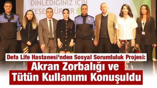 Defa Life Hastanesi'nden Sosyal Sorumluluk Projesi:Akran Zorbalığı ve Tütün Kullanımı Konuşuldu
