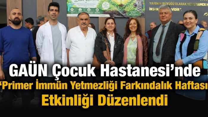 GAÜN Çocuk Hastanesi’nde “Primer İmmün Yetmezliği Farkındalık Haftası” Etkinliği Düzenlendi