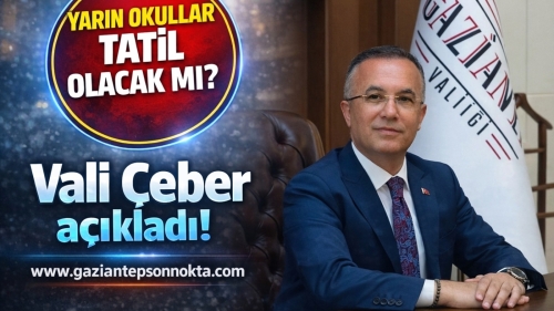 Vali Çeber açıkladı: Okullar tatil olacak mı?