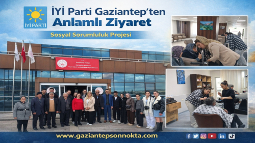 İYİ Parti Gaziantep’ten Anlamlı Ziyaret