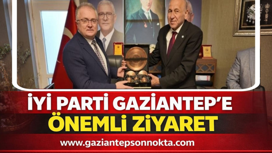 İYİ Parti Gaziantep’e Anlamlı Ziyaret