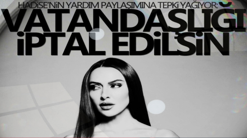 Hadise bağış videosuyla tepki çekti! Vatandaşlıktan çıkarılmasını isteyenler oldu