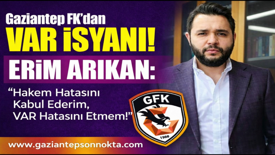 Gaziantep FK’dan VAR Tepkisi: “Hakem Hatasını Kabul Ederim, VAR Hatasını Etmem”