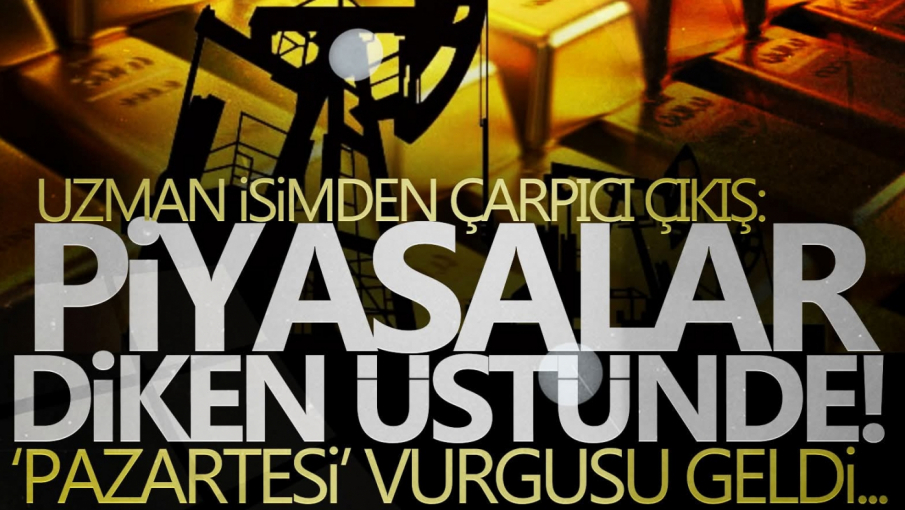 Piyasalar diken üstünde: Altın, gümüş, petrol fiyatları için uzmanından kritik yorum!
