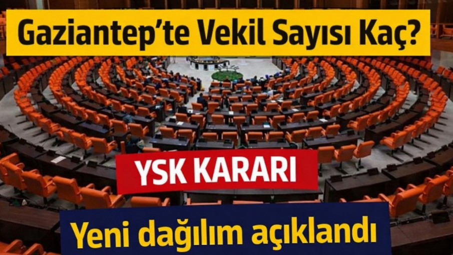 Seçim Çevreleri Yeniden Belirlendi: Gaziantep 14 Milletvekili Çıkaracak