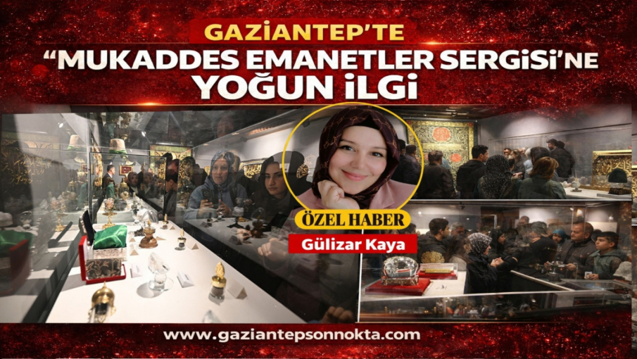 Gaziantep'te "Mukaddes Emanetler Sergisi" ziyarete açıldı