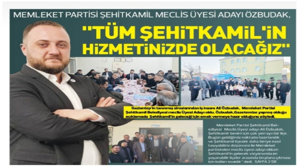 ALİ ÖZBUDAK, "TÜM ŞEHİTKAMİL'İN HİZMETİNİZDE OLACAĞIZ"