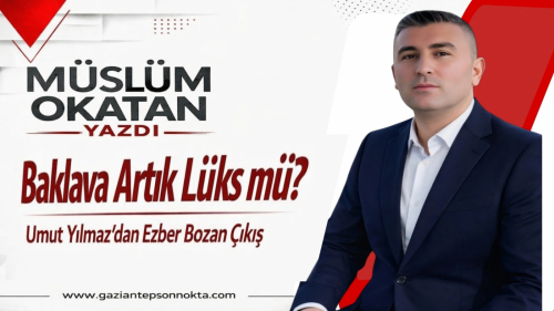 Baklava Artık Lüks mü? Umut Yılmaz'dan Ezber Bozan Çıkış