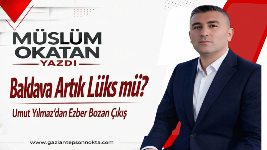 Baklava Artık Lüks mü? Umut Yılmaz'dan Ezber Bozan Çıkış