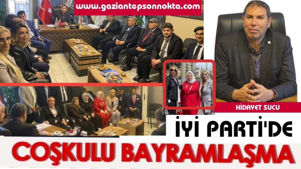 İYİ Parti Gaziantep İl Başkanlığı bayramlaşma programı yoğun katılım sağladı