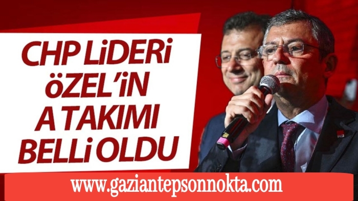 Özgür Özel'in A Takımı Belli Oldu