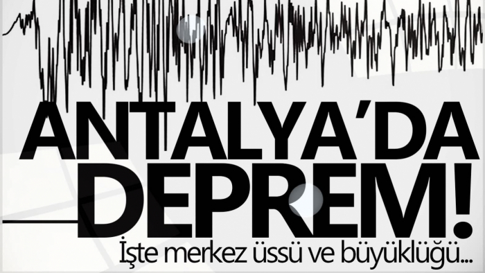 Antalya açıklarında korkutan deprem!