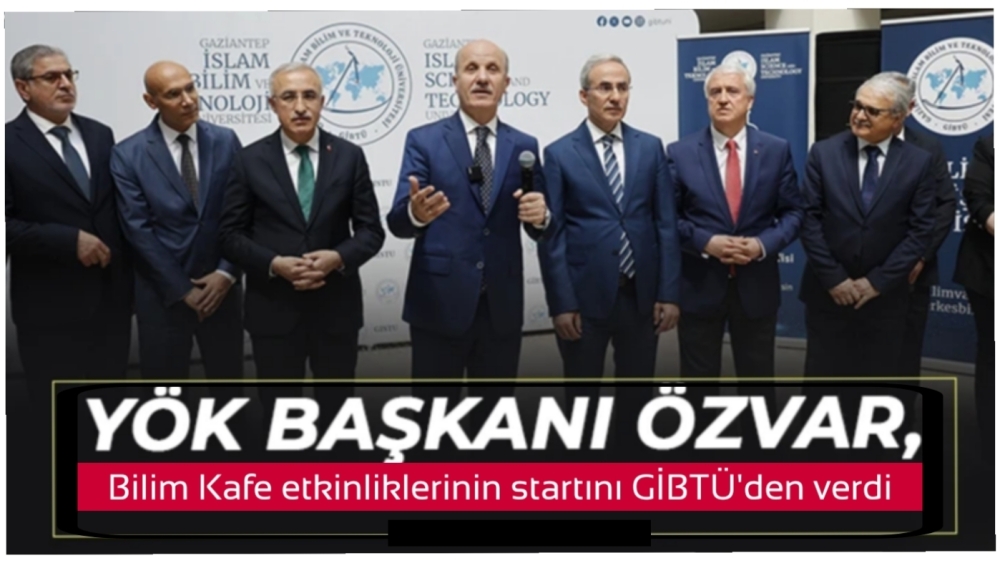 YÖK Başkanı Özvar, Bilim Kafe etkinliklerinin startını GİBTÜ’den verdi