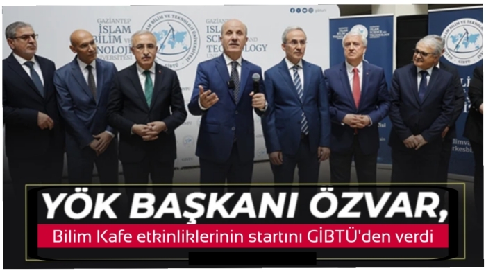 YÖK Başkanı Özvar, Bilim Kafe etkinliklerinin startını GİBTÜ’den verdi
