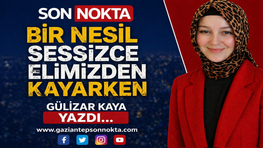 Bir Nesil Sessizce Elimizden Kayarken