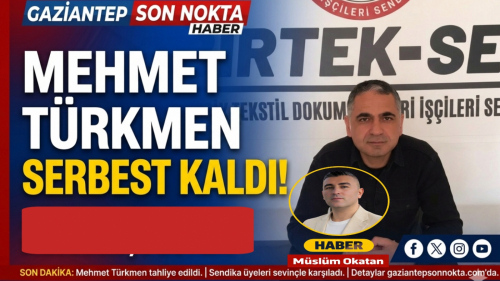 Mehmet Türkmen serbest kaldı
