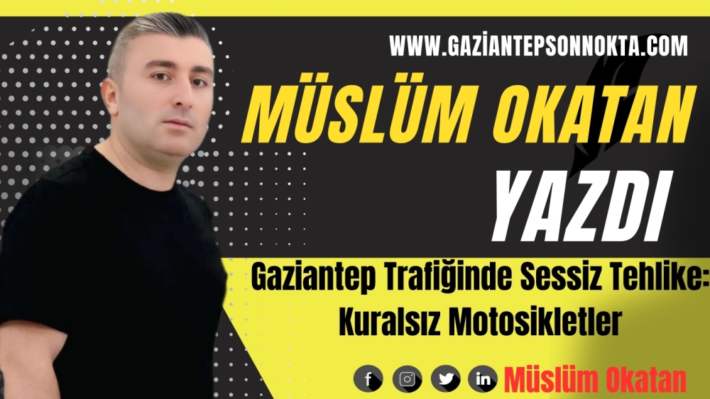 Gaziantep Trafiğinde Sessiz Tehlike: Kuralsız Motosikletler