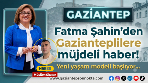 Gaziantepliler bu haberi bekliyordu: Fatma Şahin ‘ezber bozan’ projesinin detaylarını açıkladı!