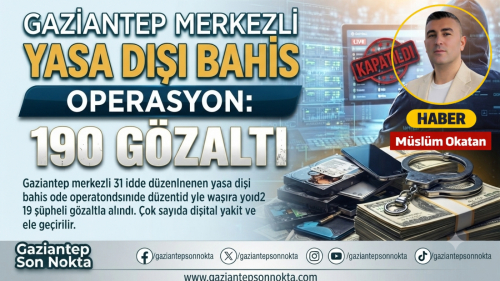 Gaziantep Merkezli Yasa Dışı Bahis Operasyonu: 190 Gözaltı