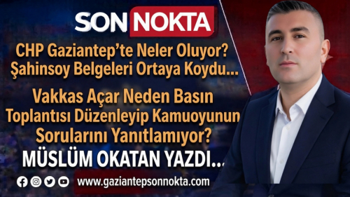 CHP Gaziantep'te Neler Oluyor? Şahinsoy Belgeleri Ortaya Koydu...   Vakkas Açar Neden Basın Toplantısı Düzenleyip Kamuoyunun Sorularını Yanıtlamıyor?