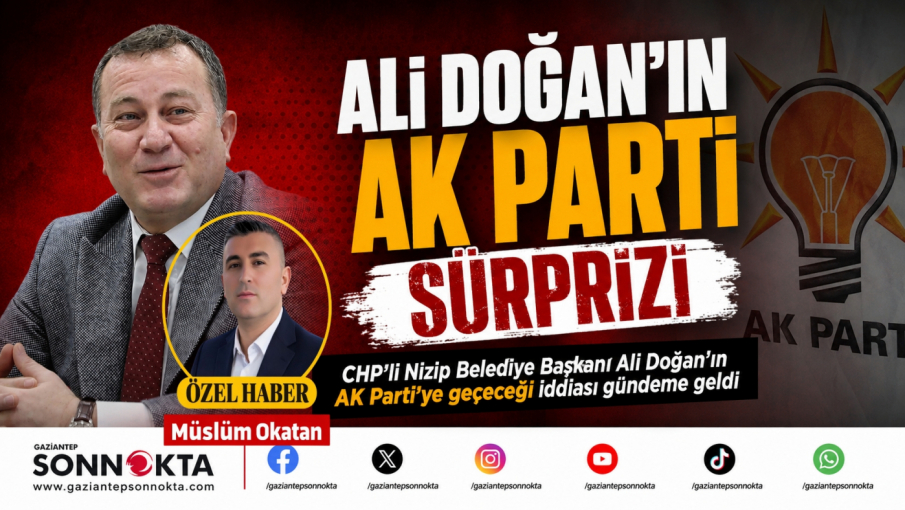 ALİ DOĞAN’IN AK PARTİ SÜRPRİZİ
