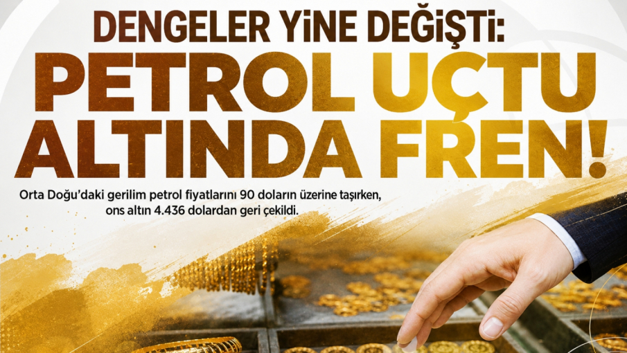 Dengeler yine değişti: Petrol yükseldi, altın geriledi