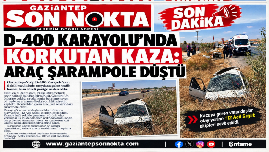 D-400 KARAYOLU’NDA KORKUTAN KAZA: ARAÇ ŞARAMPOLE DÜŞTÜ