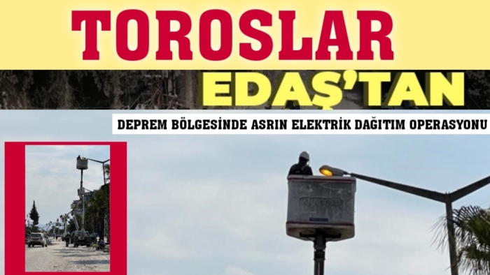 Toroslar EDAŞ’tan Deprem Bölgesinde Asrın Elektrik Dağıtım Operasyonu