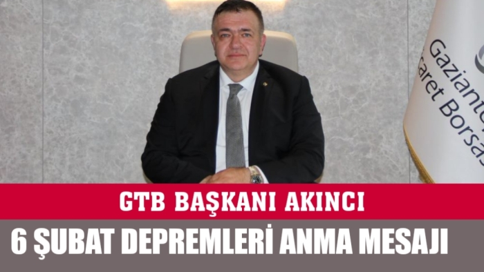 GTB BAŞKANI AKINCI, 6 ŞUBAT DEPREMLERİ ANMA MESAJI