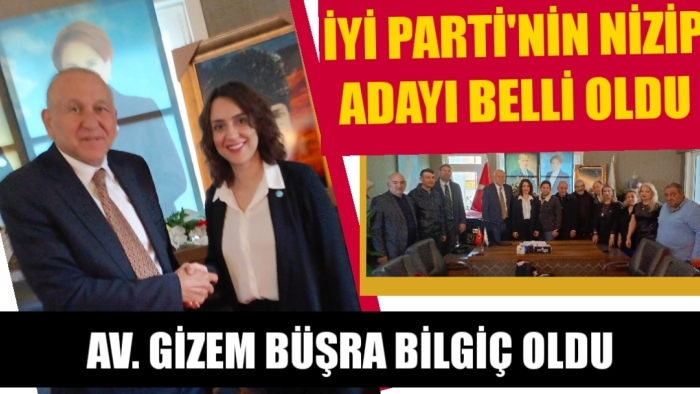 İYİ PARTİ'NİN NİZİP ADAYI BELLİ OLDU