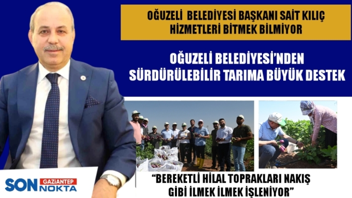 OĞUZELİ BELEDİYESİ’NDEN SÜRDÜRÜLEBİLİR TARIMA BÜYÜK DESTEK