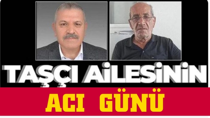 Taşçı ailesinin acı günü