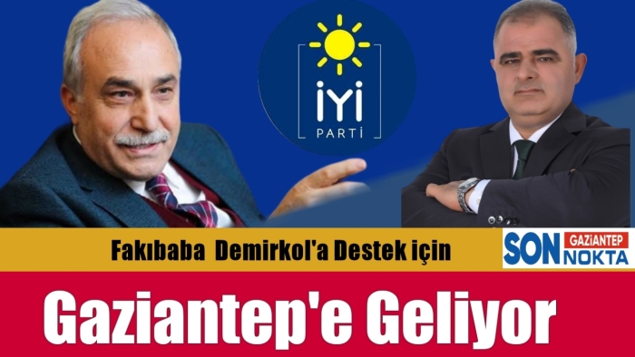 Fakıbaba  Demirkol'a destek için Gaziantep'e geliyor