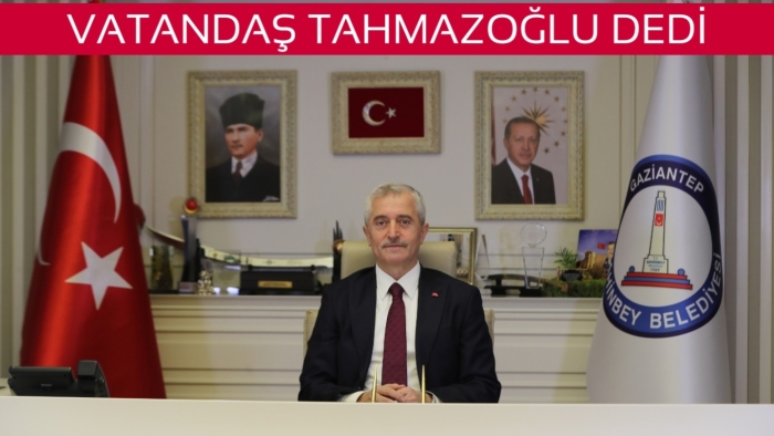 VATANDAŞ TAHMAZOĞLU DEDİ