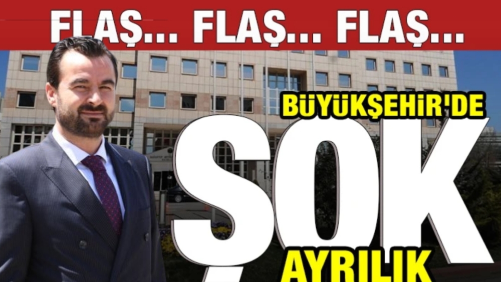 FLAŞ FLAŞ FLAŞ... BÜYÜKŞEHİR'DE ŞOK AYRILIK