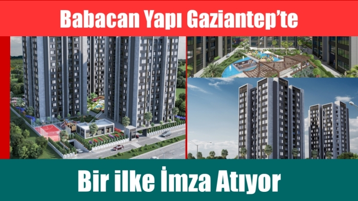 Babacan Yapı Gaziantep’te bir ilke imza atıyor