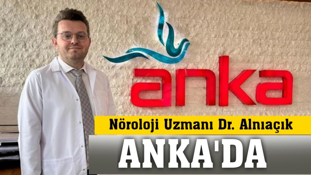 Nöroloji Uzmanı Dr. Alnıaçık ANKA’da