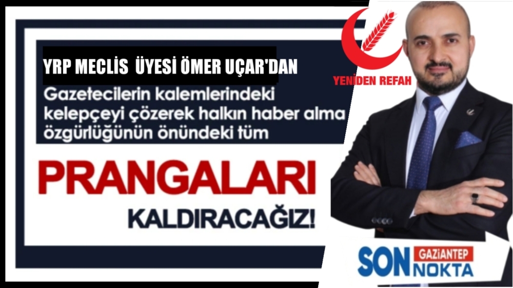YRP TEŞKİLAT BAŞKANI UÇAR'dan 10 OCAK ÇALIŞAN GAZETECİLER GÜNÜ MESAJI