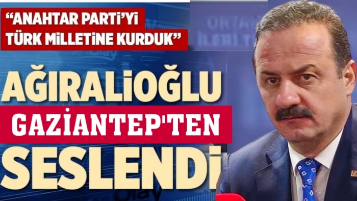 Ağıralioğlu Gaziantep'ten Seslendi